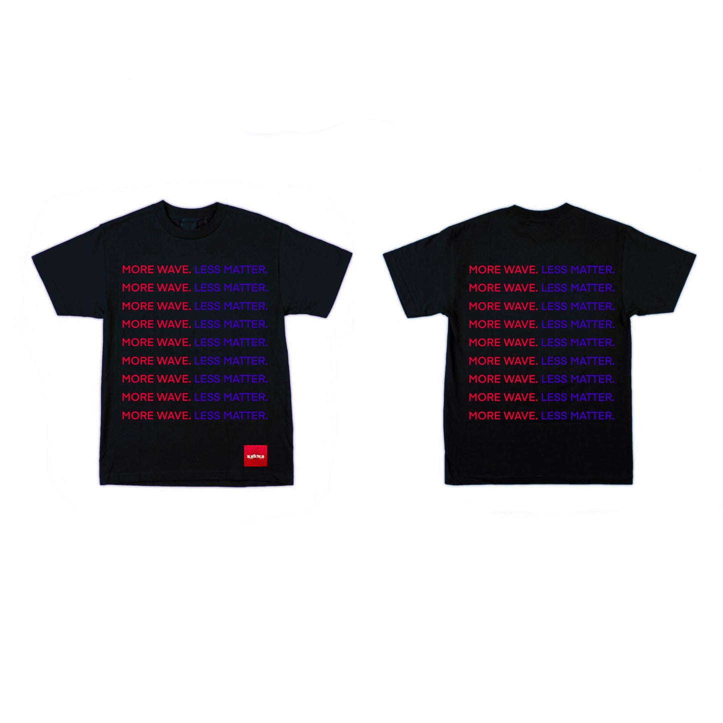 "MORE WAVE. LESS MATTER." T-SHIRT